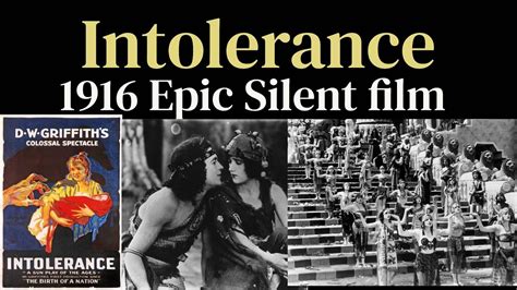  Intolerance!  A Silent Epic That Explores Humanity Through the Ages